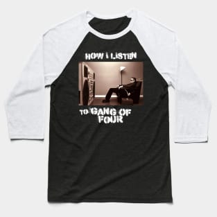 how i listen gang of four Baseball T-Shirt